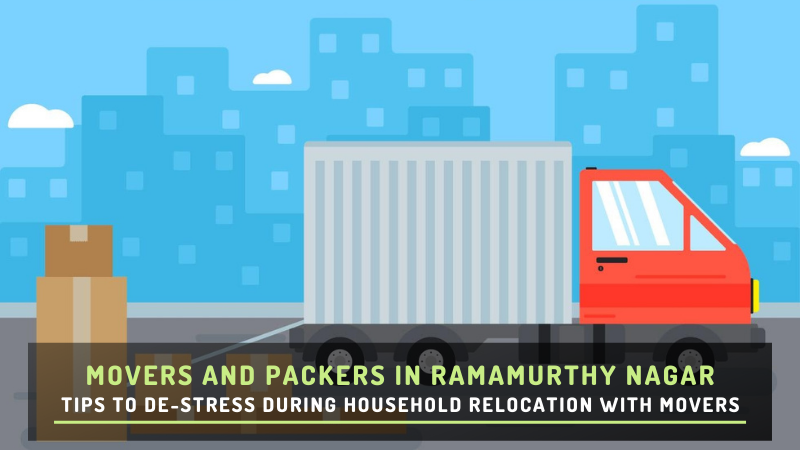 Household Relocation with Movers and Packers in Ramamurthy Nagar