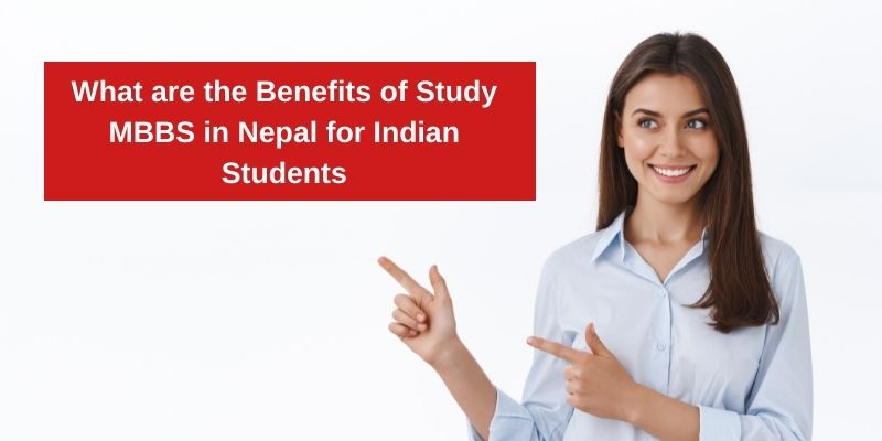 What are the Benefits of Studying MBBS in Nepal for Indian Students